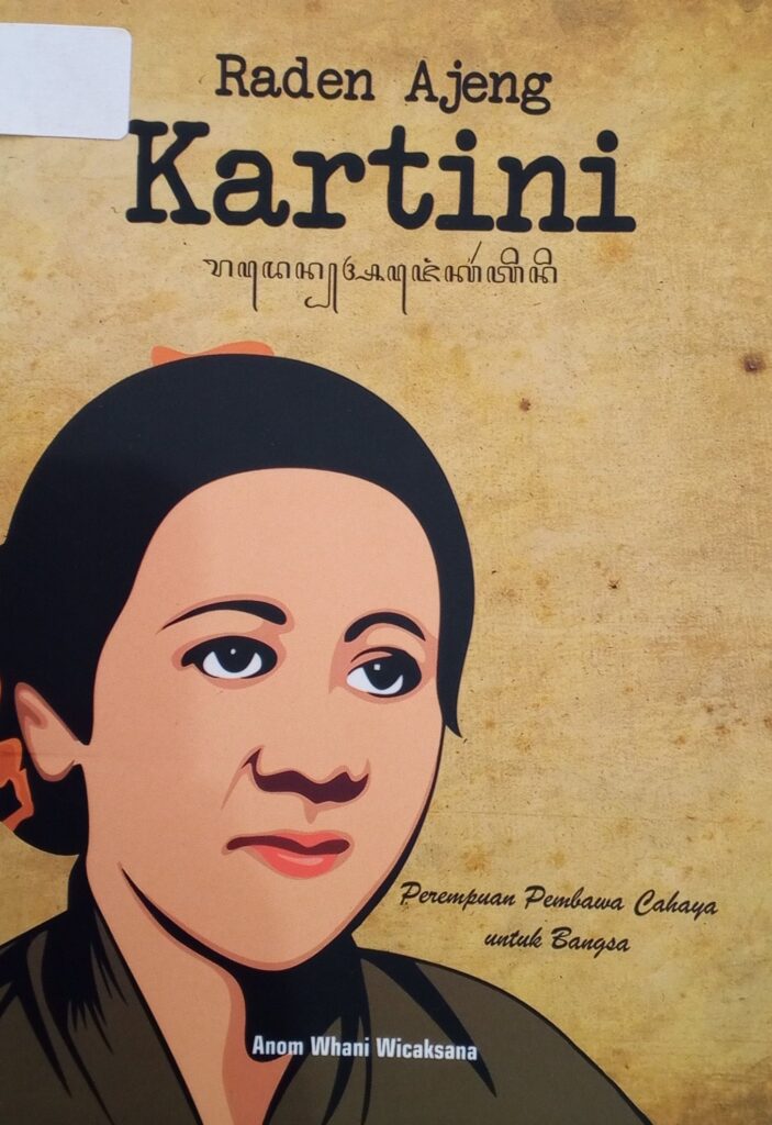 RADEN AJENG KARTINI PEREMPUAN PEMBAWA CAHAYA UNTUK BANGSA