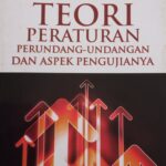TEORI PERATURAN PERUNDANG-UNDANGAN DAN ASPEK PENGUJIANYA