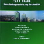 TATA RUANG DALAM PEMBANGUNAN KOTA YANG BERKELANJUTAN – BUKU 2