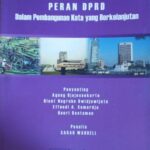PERAN DPRD DALAM PEMBANGUNAN KOTA YANG BERKELANJUTAN – BUKU 1